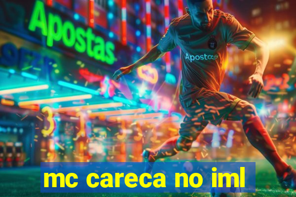 mc careca no iml